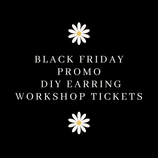 BLACK FRIDAY PROMO! DIY Earring Workshop Tickets