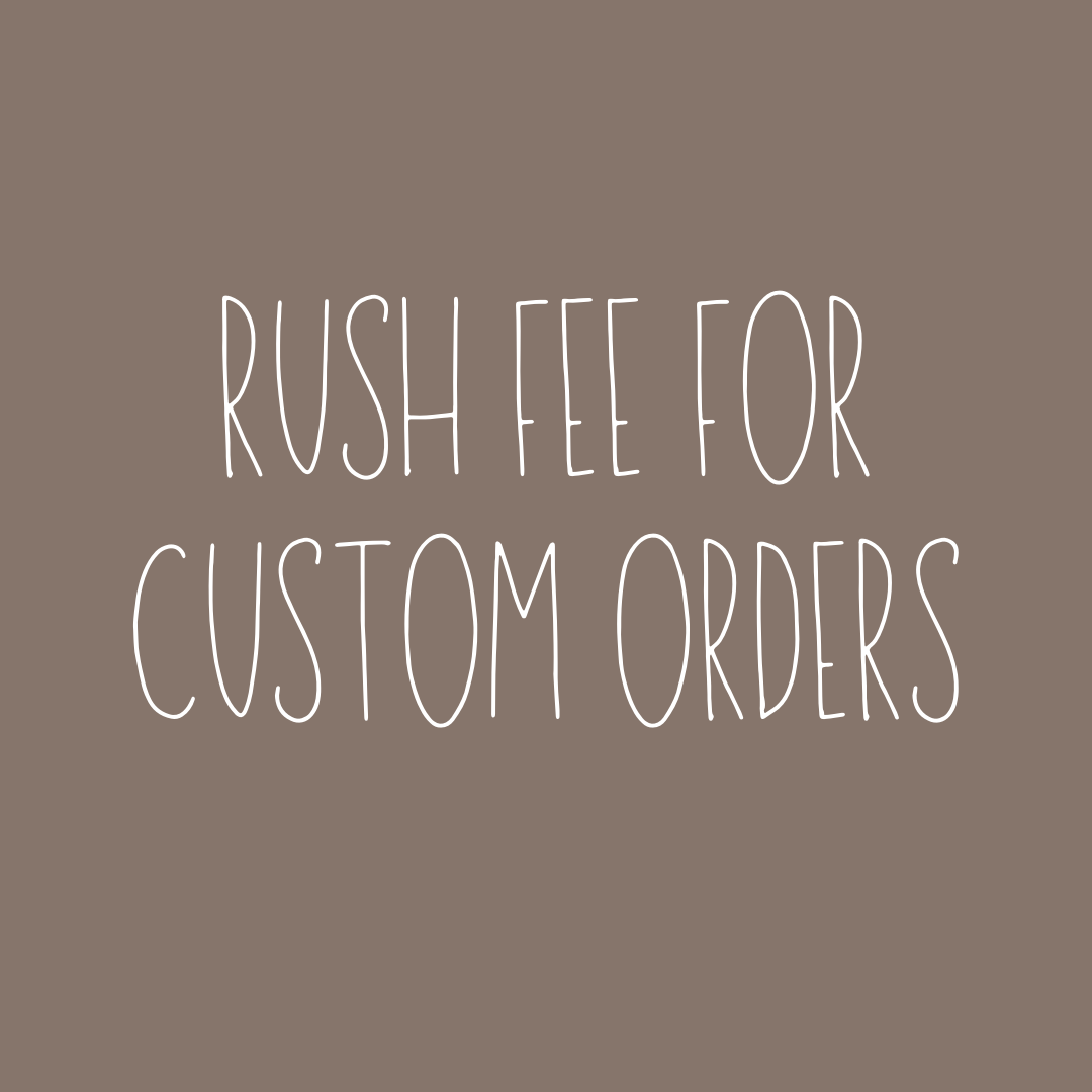 Rush Fee for Custom Order